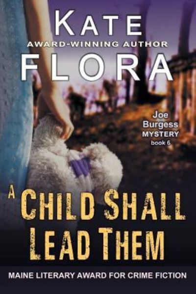 Cover for Kate Flora · A Child Shall Lead Them (A Joe Burgess Mystery, Book 6) (Paperback Book) (2019)