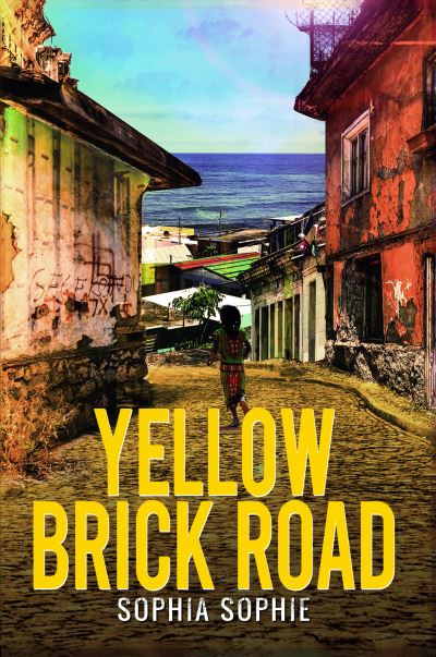 Yellow Brick Road - Sophia Sophie - Books - Austin Macauley Publishers LLC - 9781645362449 - August 31, 2020