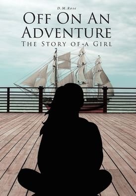 Cover for D M Rose · Off On An Adventure (Hardcover Book) (2020)