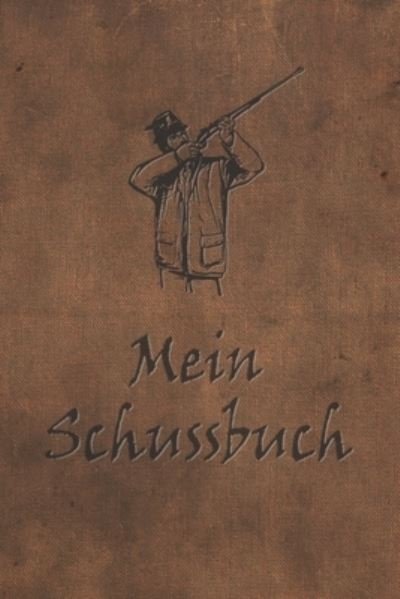 Mein Schussbuch - Björn Meyer - Bøker - Independently Published - 9781652672449 - 29. desember 2019