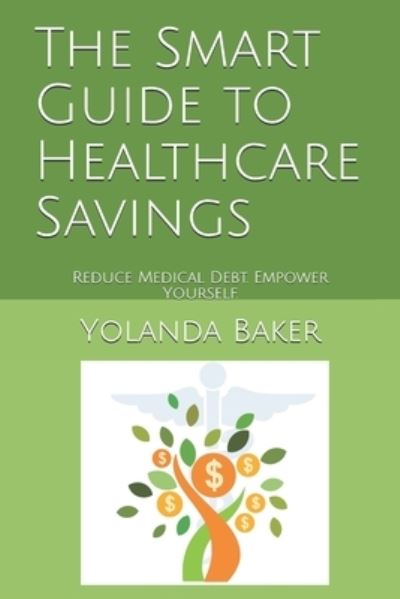 Cover for Yolanda Baker · The Smart Guide to Healthcare Savings (Paperback Book) (2020)