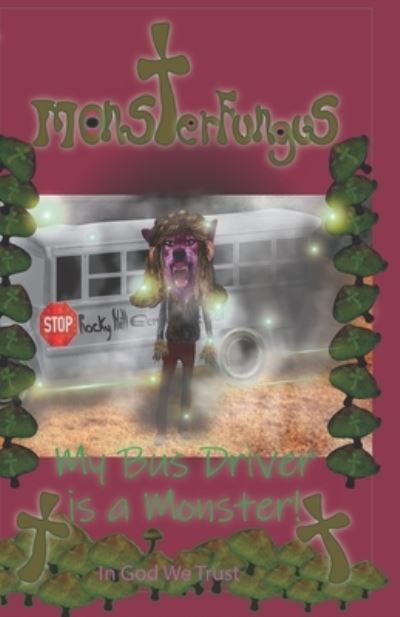 My Bus Driver is a Monster! - John Lee - Books - Independently Published - 9781677886449 - December 22, 2019