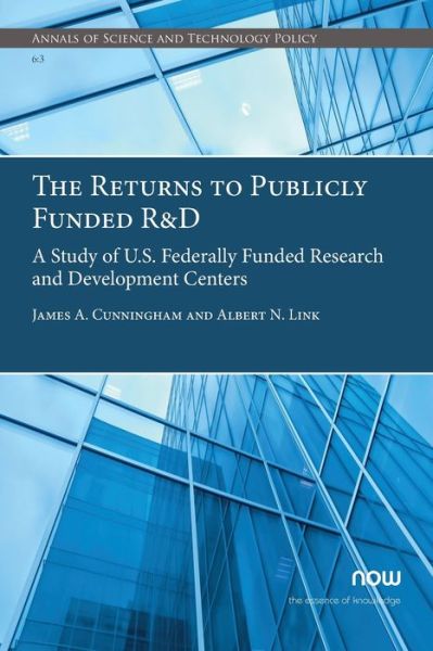 The Returns to Publicly Funded R&D: A Study of U.S. Federally Funded Research and Development Centers - Annals of Science and Technology Policy - Albert N. Link - Books - now publishers Inc - 9781680839449 - March 9, 2022