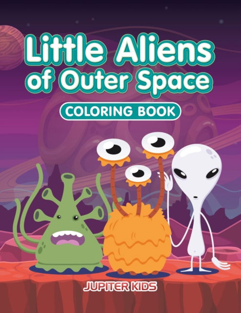 Cover for Jupiter Kids · Little Aliens of Outer Space Coloring Book (Paperback Book) (2016)