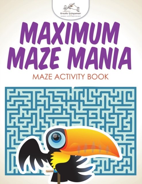 Cover for Kreativ Entspannen · Maximum Maze Mania (Taschenbuch) (2016)