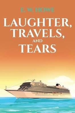 Cover for E W Howe · Laughter, Travels, and Tears (Paperback Book) (2019)
