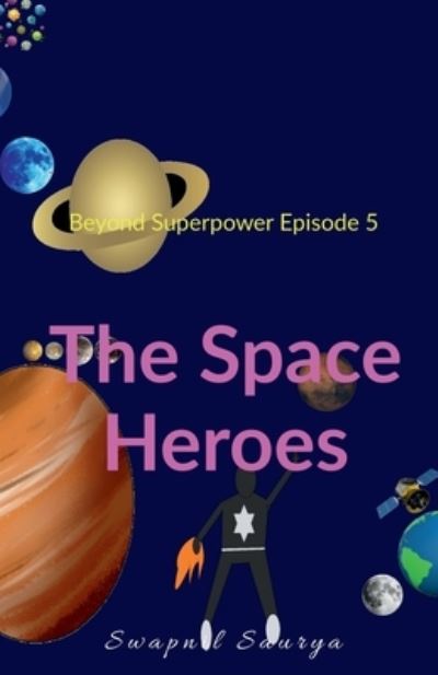 Cover for Swapnil Saurya · Space Heroes (Book) (2021)