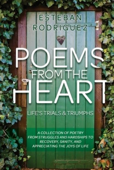 Poems from the Heart - Esteban Rodriguez - Books - Dorrance Publishing Company, Incorporate - 9781685371449 - July 29, 2022