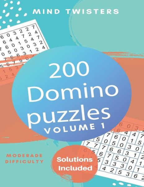 Cover for Kamala Laksh · 200 Domino Puzzles - Mind Twisters - Moderate Difficulty - Solutions Included - Volume 1 (Paperback Book) (2019)