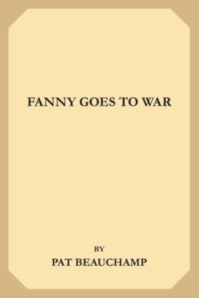 Cover for Pat Beauchamp · Fanny Goes To War (Taschenbuch) (2019)