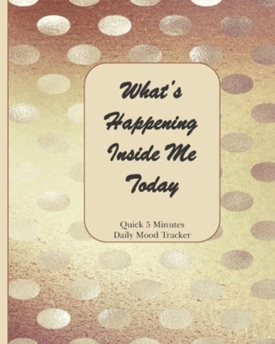 What's Happening Inside Me Today - Dsc Designs - Bücher - Independently Published - 9781708384449 - 14. November 2019