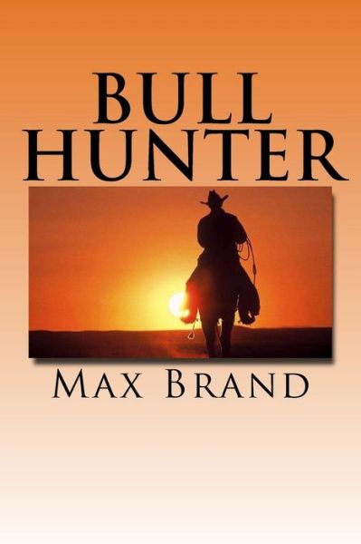 Cover for Max Brand · Bull Hunter (Paperback Book) (2018)