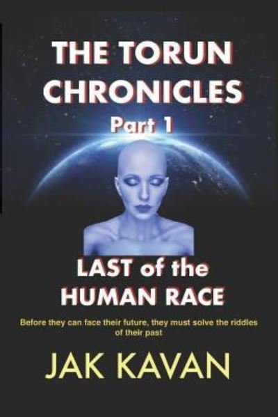 Cover for Jak Kavan · The Torun Chronicles - Part 1 - Last of the Human Race (Pocketbok) (2018)