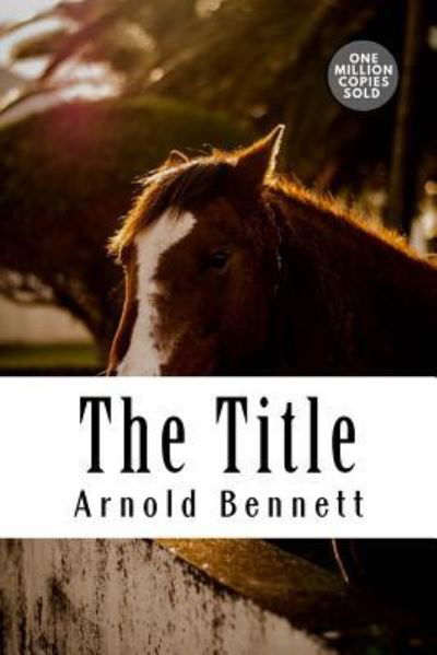 Cover for Arnold Bennett · The Title (Paperback Bog) (2018)