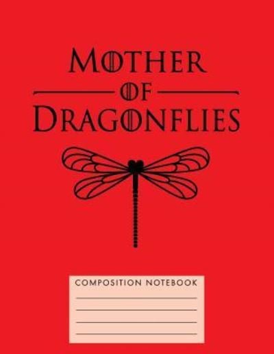 Mother of Dragonflies Composition Notebook - My Composition Books - Books - Createspace Independent Publishing Platf - 9781724801449 - August 3, 2018