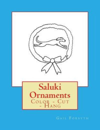 Saluki Ornaments - Gail Forsyth - Kirjat - Createspace Independent Publishing Platf - 9781725044449 - torstai 16. elokuuta 2018