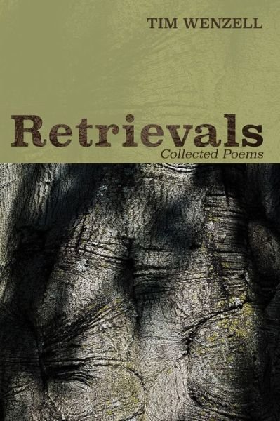 Retrievals: Collected Poems - Tim Wenzell - Books - Resource Publications (CA) - 9781725255449 - January 21, 2020