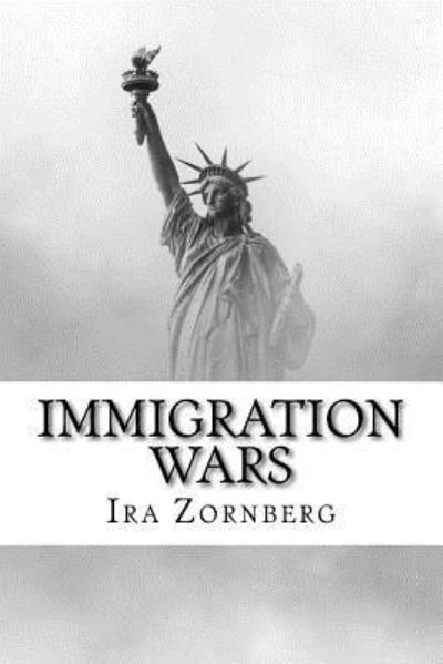 Cover for Ira Zornberg · Immigration Wars (Paperback Book) (2018)