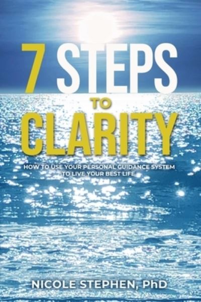 Cover for Nicole Stephen · 7 Steps to Clarity: How to Use Your Personal Guidance System to Live Your Best Life (Paperback Book) (2020)