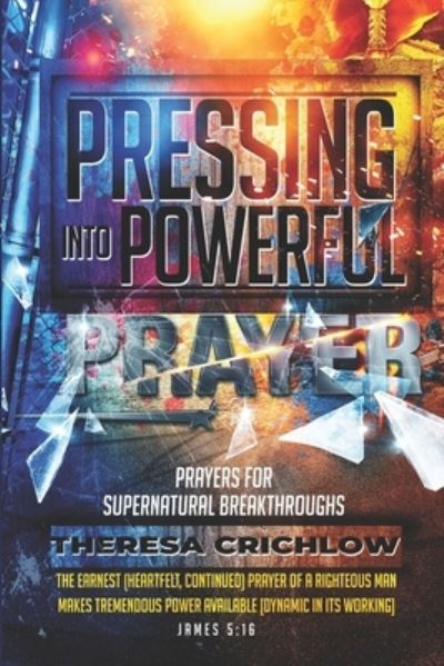 Cover for Theresa Crichlow · Pressing Into Powerful Prayer (Paperback Book) (2020)