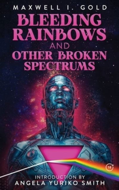 Cover for Maxwell Gold · Bleeding Rainbows (Buch) (2023)