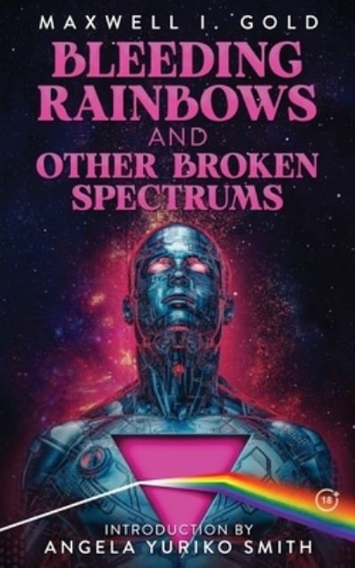 Cover for Maxwell Gold · Bleeding Rainbows (Book) (2023)