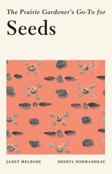 Cover for Janet Melrose · The Prairie Gardener's Go-To for Seeds (Pocketbok) (2021)