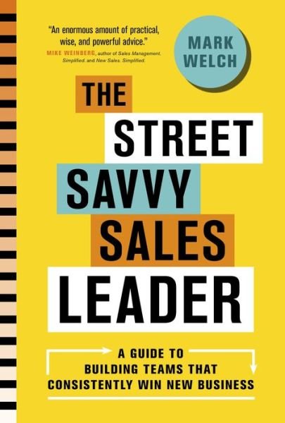 Cover for Mark Welch · The Street Savvy Sales Leader (Hardcover Book) (2018)