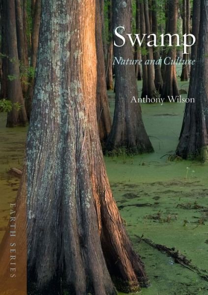 Cover for Anthony Wilson · Swamp: Nature and Culture - Earth (Paperback Bog) (2018)