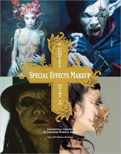 Cover for Tokyo SFX Makeup Workshop · Complete Guide to Special Effects Makeup (Pocketbok) (2012)