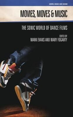 Cover for Mark Evans · Movies, Moves and Music: The Sonic World of Dance Films - Genre, Music &amp; Sound (Innbunden bok) (2016)