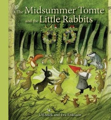 Cover for Ulf Stark · The Midsummer Tomte and the Little Rabbits: A Day-by-day Summer Story in Twenty-one Short Chapters (Gebundenes Buch) (2016)
