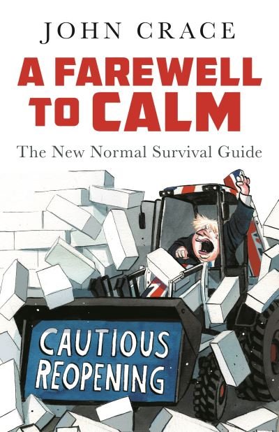 Cover for John Crace · A Farewell to Calm: The New Normal Survival Guide (Inbunden Bok) [Main edition] (2021)