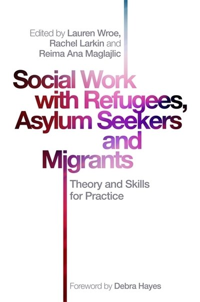 Cover for Lauren Wroe · Social Work with Refugees, Asylum Seekers and Migrants: Theory and Skills for Practice (Taschenbuch) (2019)