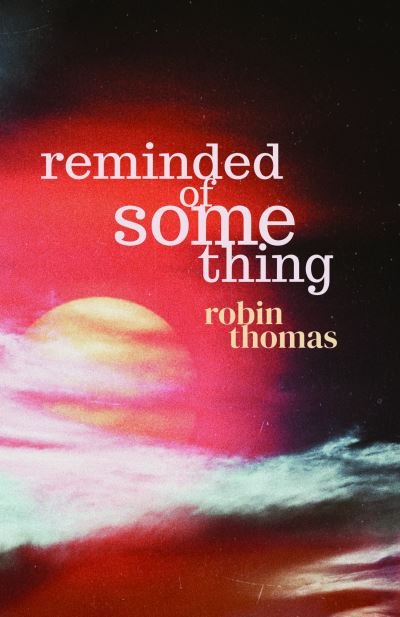 Cover for Robin Thomas · Reminded of Something (Paperback Book) (2023)