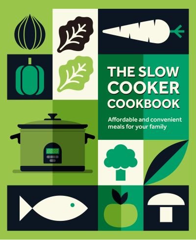 The Slow Cooker Cookbook: Affordable and Convenient Meals for Your Family - Small, Ryland Peters & - Books - Ryland, Peters & Small Ltd - 9781788795449 - April 11, 2023