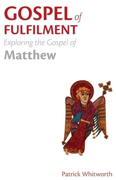 Cover for Patrick Whitworth · Gospel of Fulfilment: Exploring the Gospel of Matthew - Gospel Study Guides (Paperback Book) (2019)