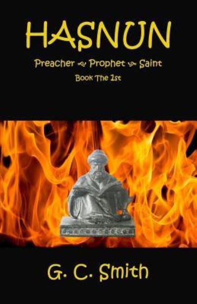 Cover for G C Smith · Hasnun Preacher Prophet Saint Book The 1st (Paperback Book) (2019)