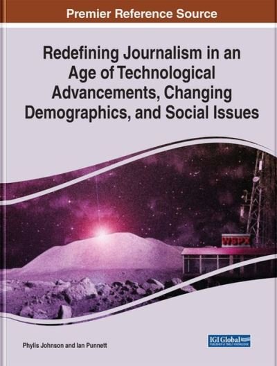 Cover for Phylis Johnson · Redefining Journalism in an Age of Technological Advancements, Changing Demographics, and Social Issues (Hardcover Book) (2022)