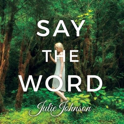 Say the Word Lib/E - Julie Johnson - Muzyka - Tantor Audio - 9781799995449 - 23 lutego 2016