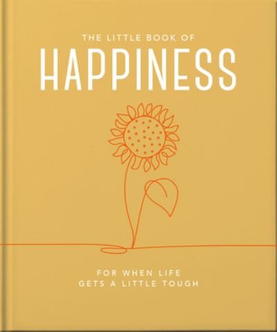 The Little Book of Happiness: For when life gets a little tough - Orange Hippo! - Bøger - Headline Publishing Group - 9781800693449 - 19. januar 2023