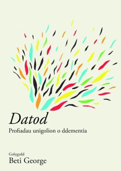 Cover for Golygydd: Beti George · Datod: Straeon am Ddementia (Pocketbok) (2021)