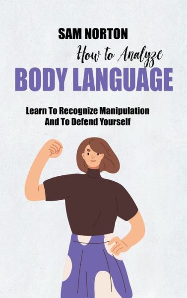 How To Analyze Body Language - Brian Hall - Books - Brian Hall - 9781802149449 - May 12, 2021