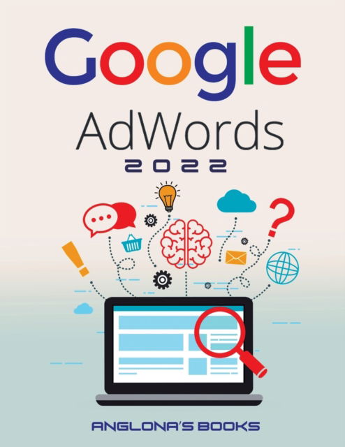 Google Adwords 2022 - Anglona's Books - Livros - Anglona - 9781803340449 - 21 de março de 2022