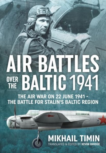 Cover for Mikhail Timin · Air Battles in the Baltic 1941: The Air War on 22 June 1941 - The Battle for Stalin's Baltic Region (Paperback Book) [Reprint edition] (2023)