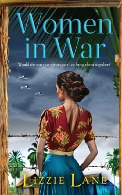 Cover for Lizzie Lane · Women in War: An emotional and powerful family saga from bestseller Lizzie Lane (Innbunden bok) (2023)
