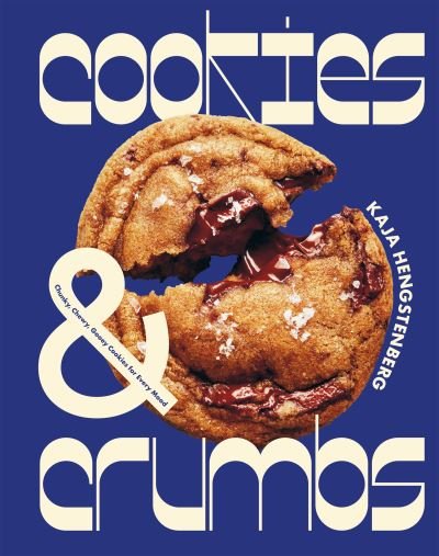 Cover for Kaja Hengstenberg · Cookies &amp; Crumbs: Chunky, Chewy, Gooey Cookies for Every Mood (Inbunden Bok) (2024)