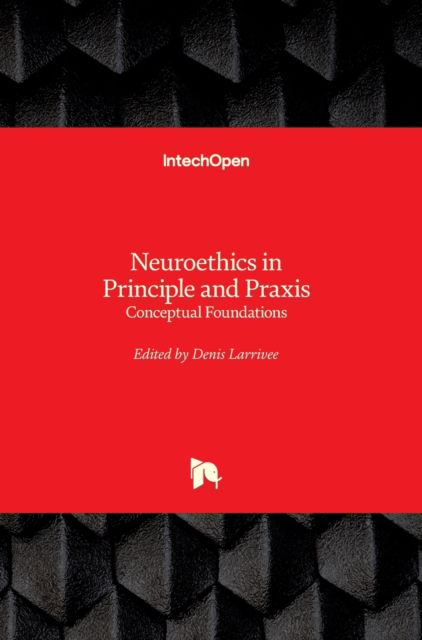 Cover for Denis Larrivee · Neuroethics in Principle and Praxis: Conceptual Foundations (Hardcover Book) (2019)