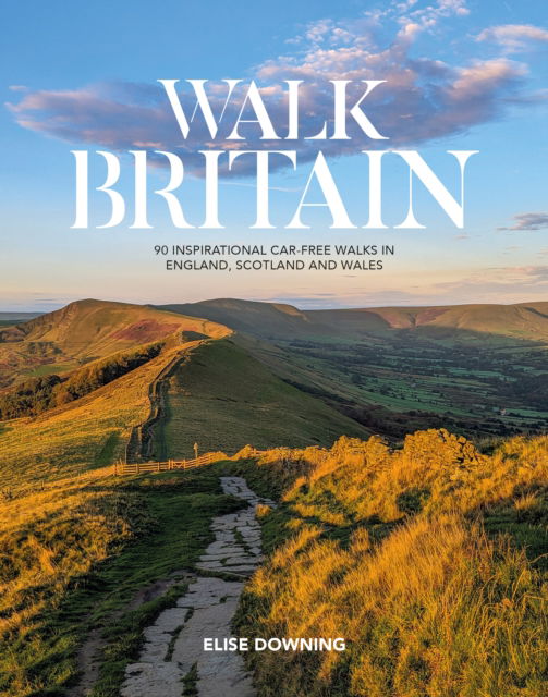 Cover for Elise Downing · Walk Britain: 90 inspirational car-free walks in England, Scotland and Wales (Paperback Book) (2025)