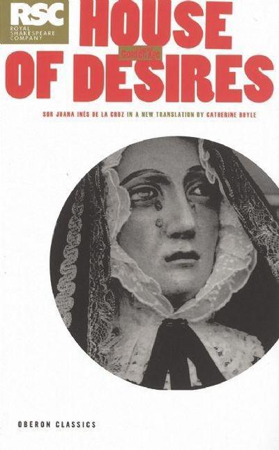 Cover for Sor Juana Ines de la Cruz · The House of Desires - Oberon Modern Plays (Paperback Book) (2005)